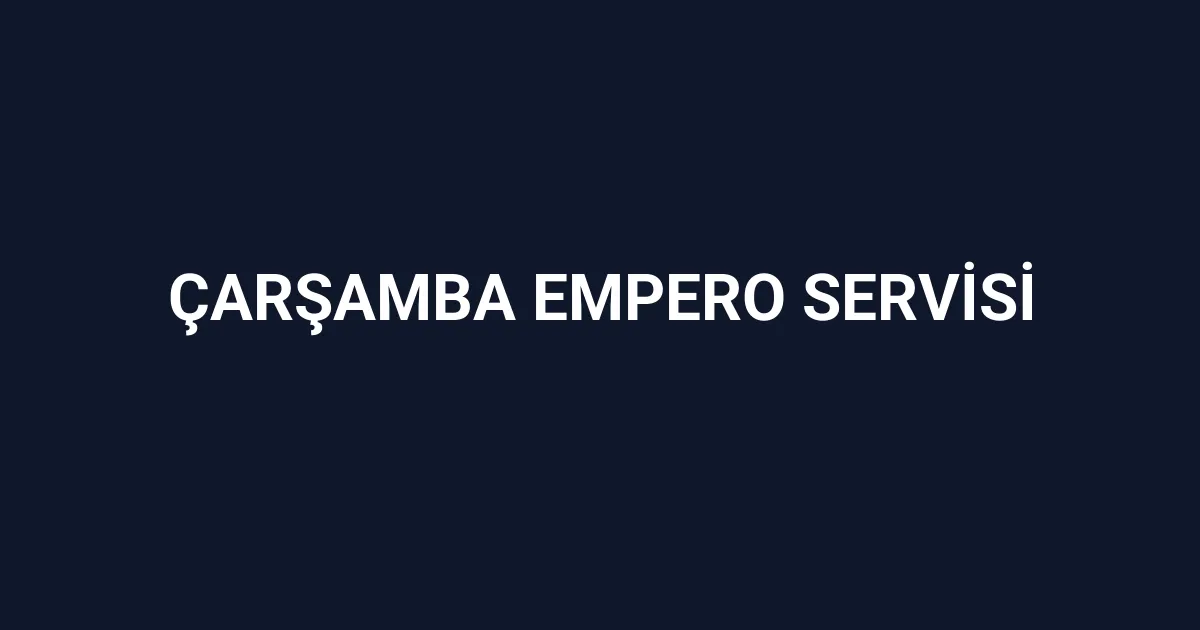 Çarşamba Empero Servisi